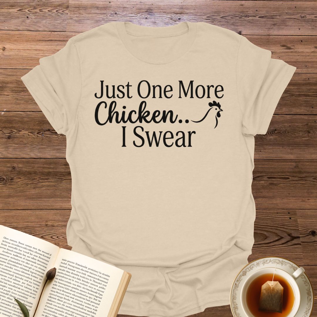 Just One More Chicken T-Shirt