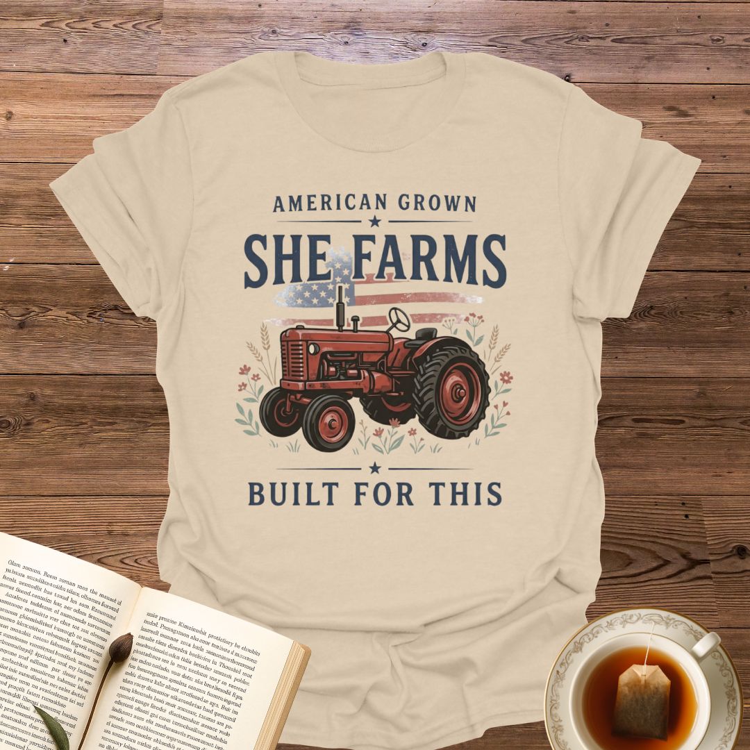 She Farms Built For This T-Shirt