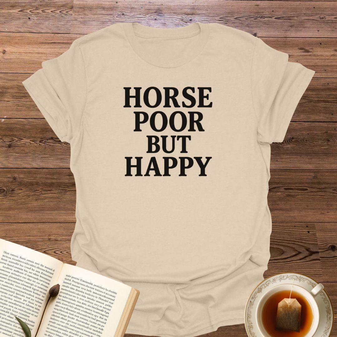 Horse Poor But Happy T-Shirt