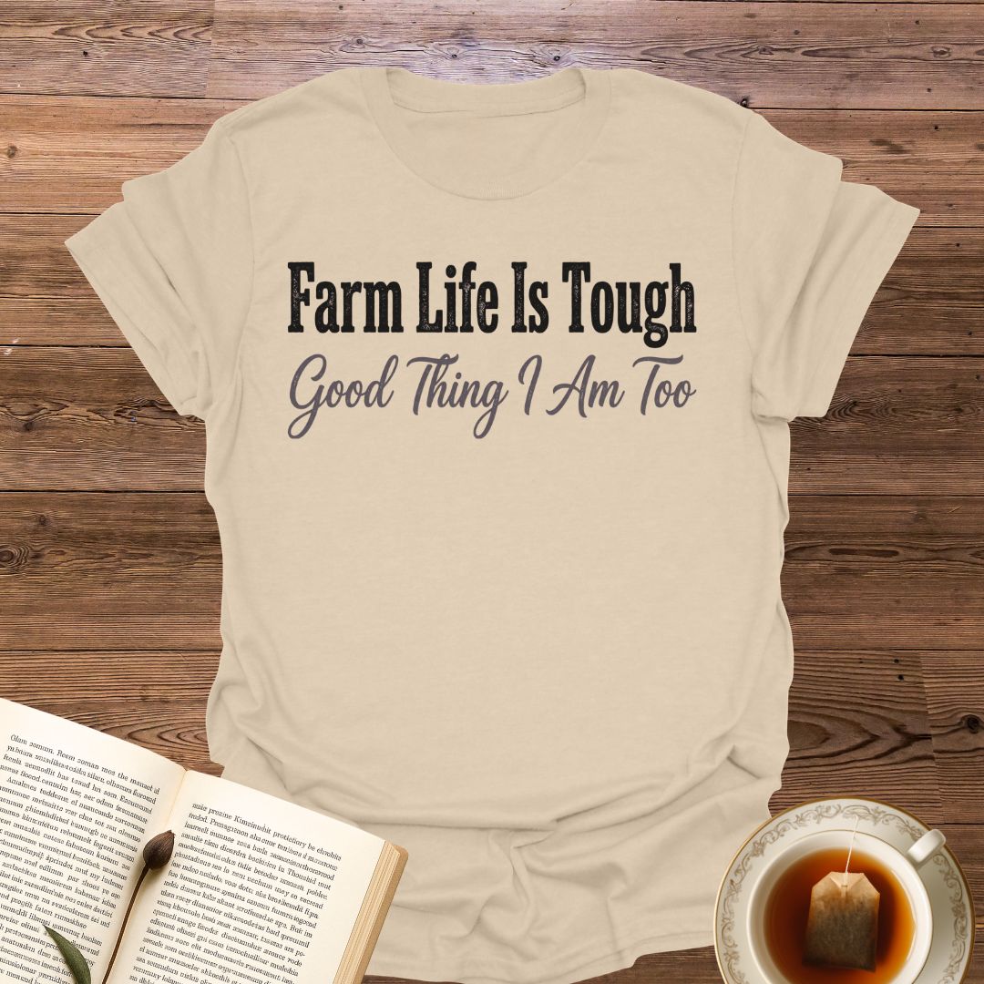 Farm Life Is Tough T-Shirt