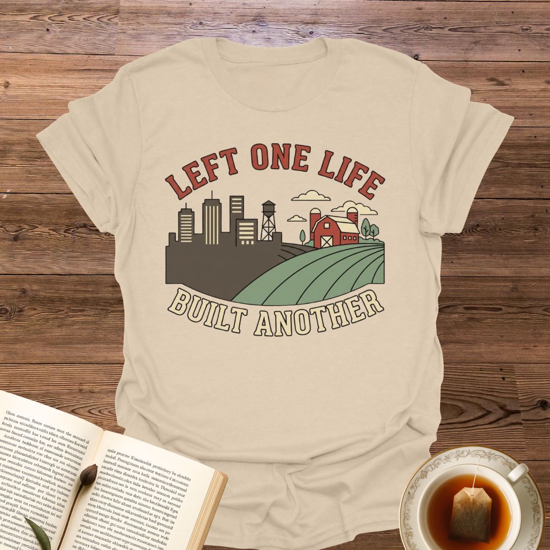 Left One Life Built Another T-Shirt