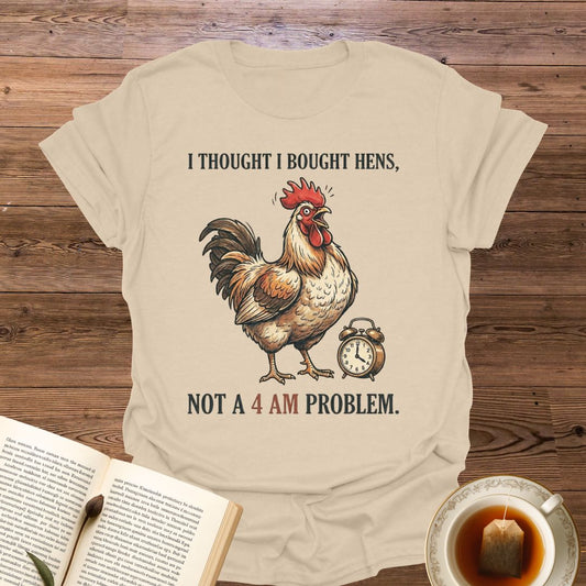 I Thought I Bought Hens T-Shirt