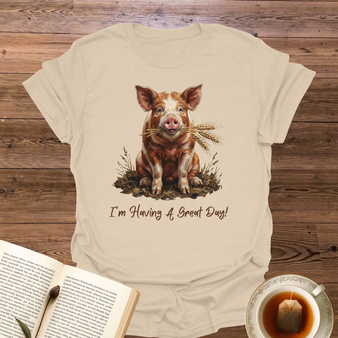 I'm Having A Great Day T-Shirt