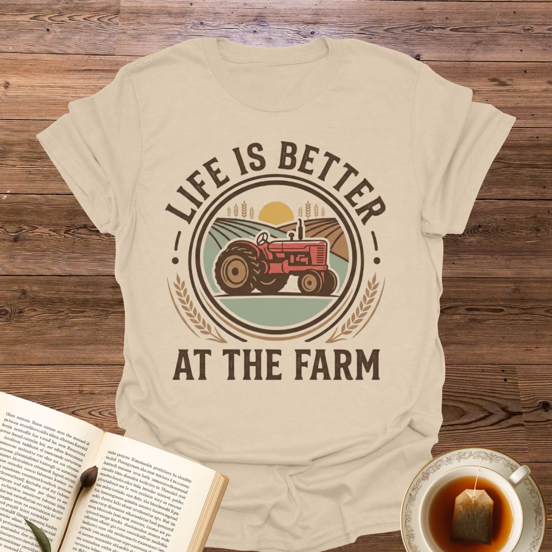 Life Is Better At The Farm T-Shirt