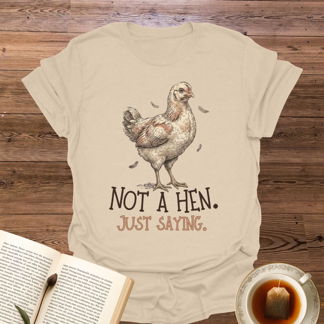 Not A Hen T-Shirt