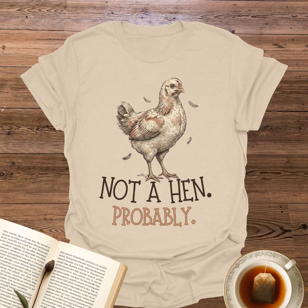 Not A Hen T-Shirt