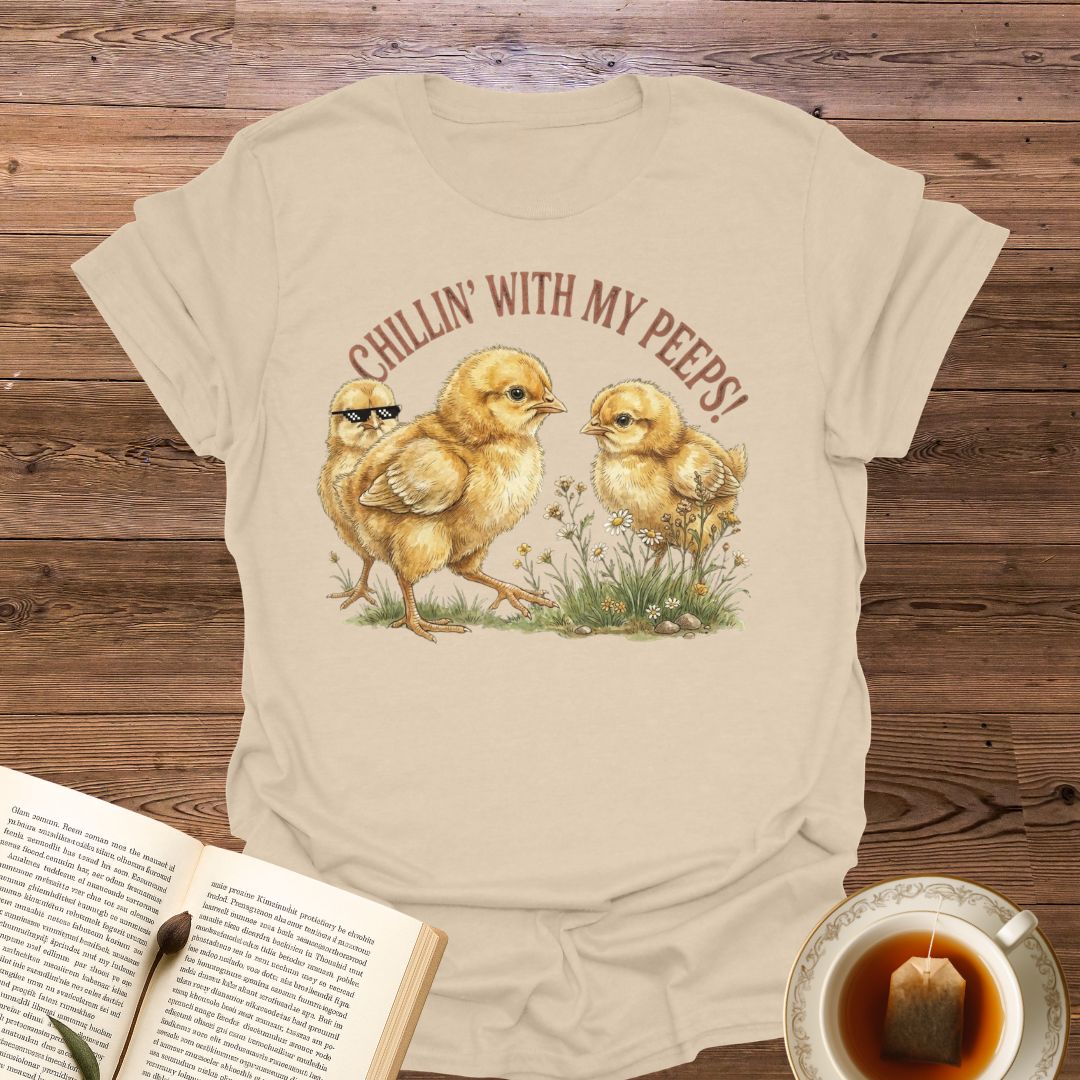 Chillin' With My Peeps T-Shirt