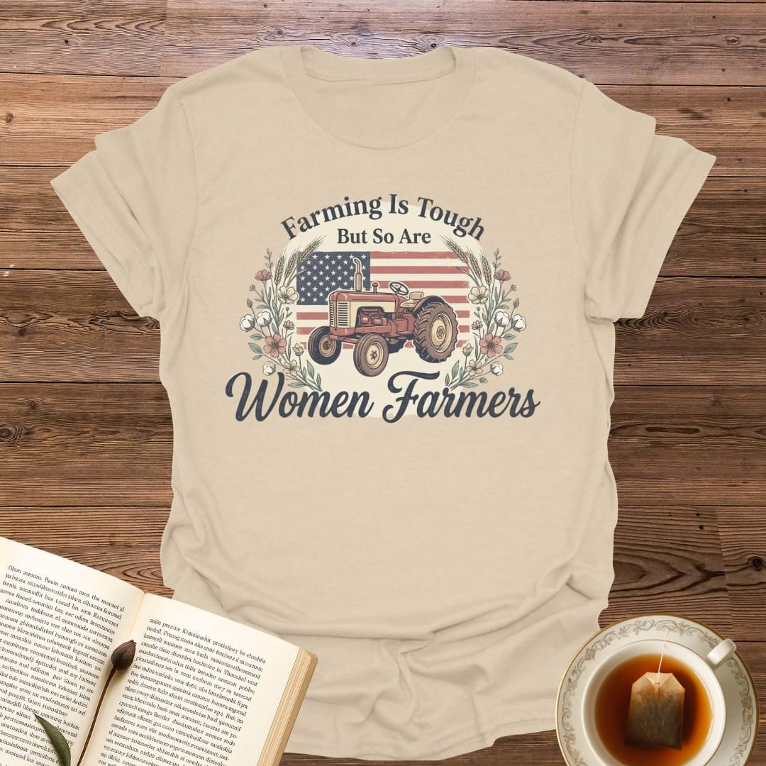 Farming is Tough Women Farmers T-Shirt