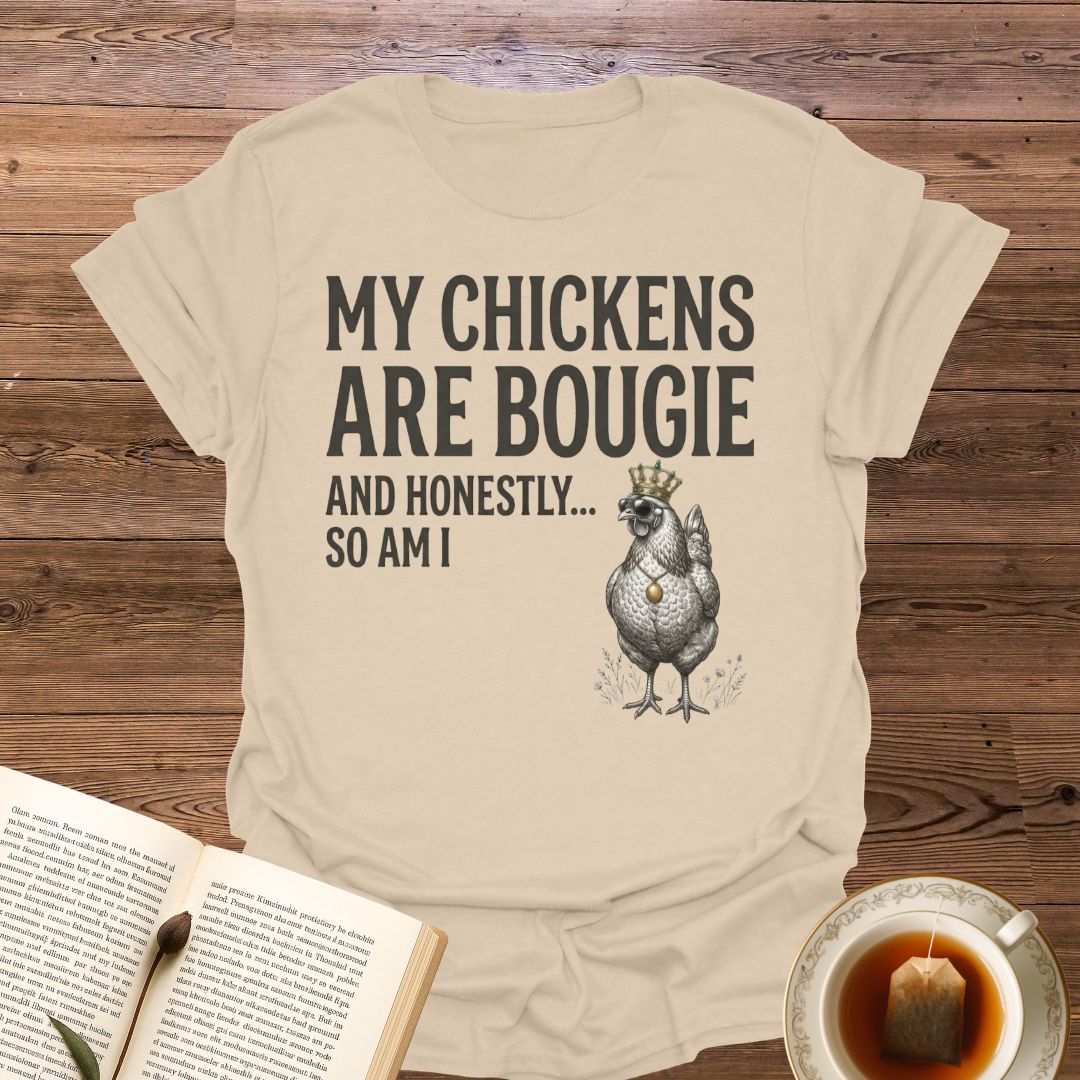 My Chickens Are Bougie T-Shirt