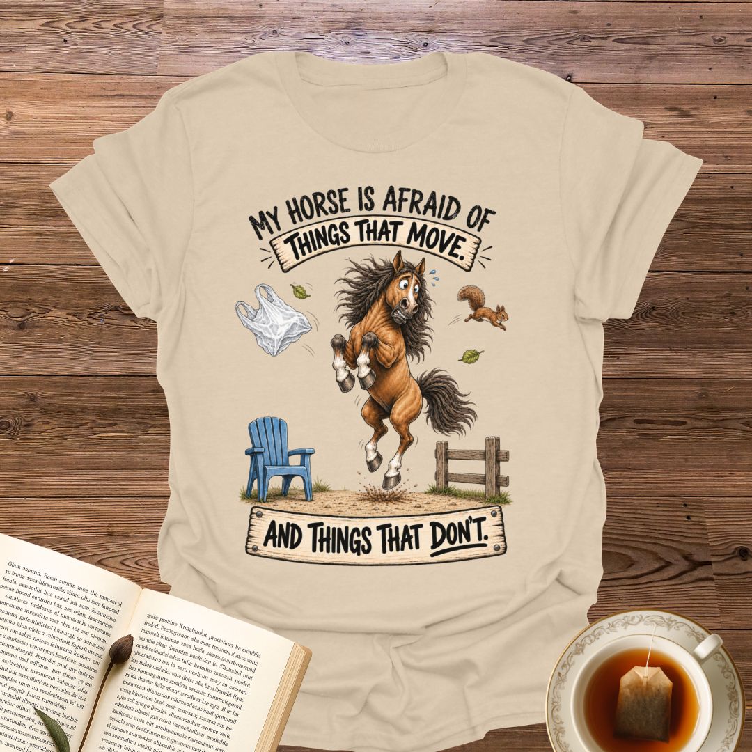 My Horse Is Afraid T-Shirt