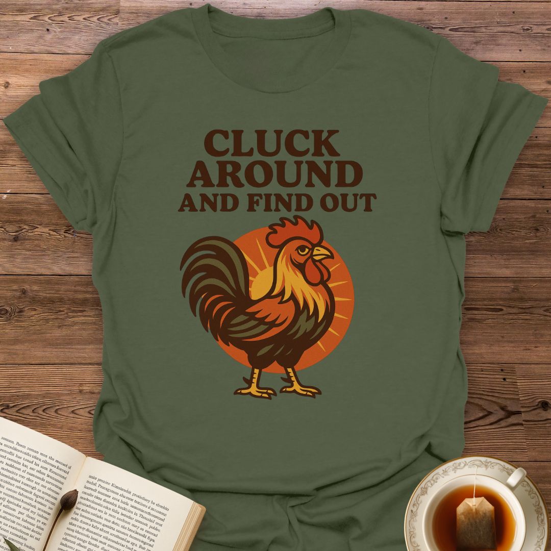 Cluck Around And Find Out - Classic T-Shirt