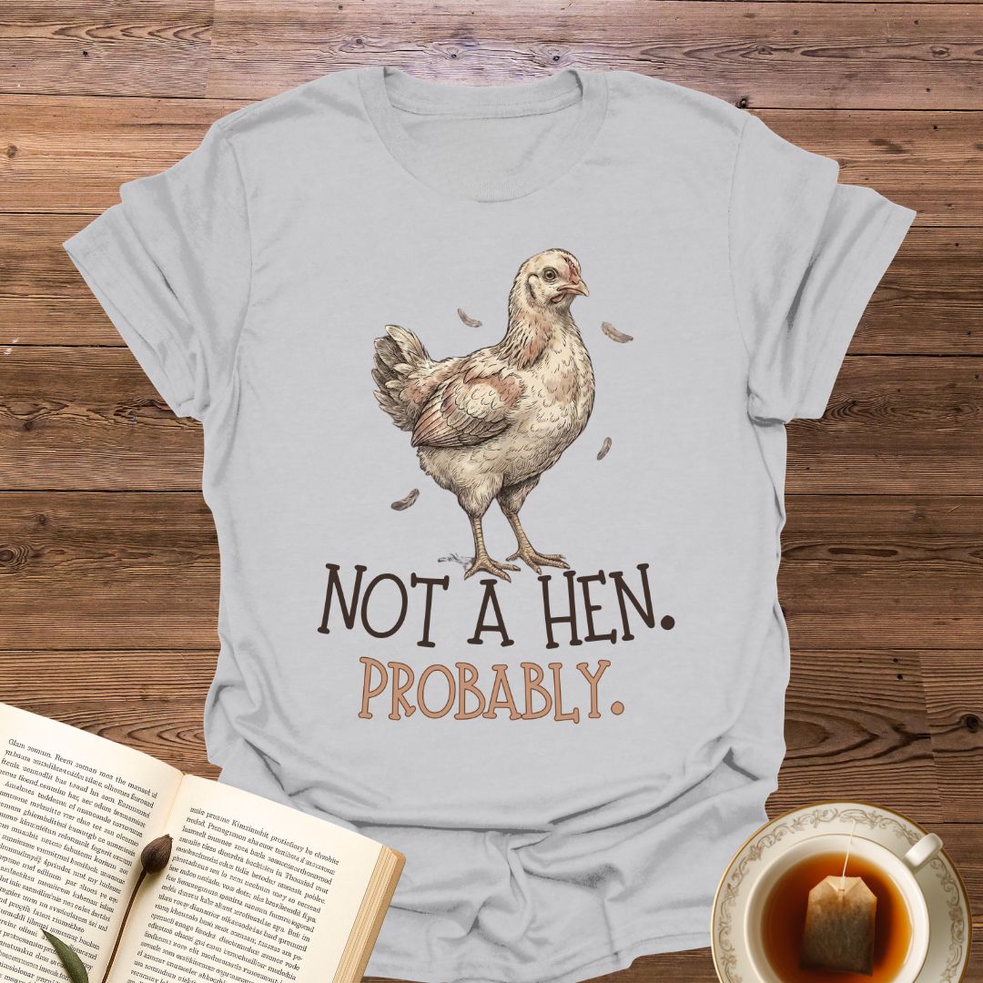 Not A Hen T-Shirt