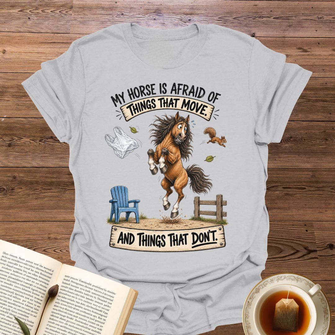 My Horse Is Afraid T-Shirt