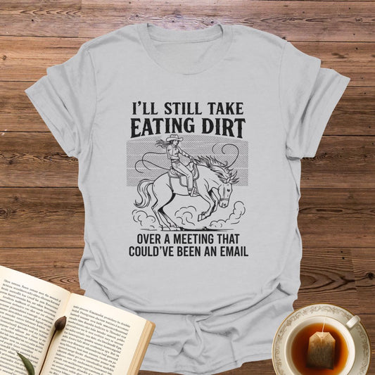 Eating Dirt T-Shirt