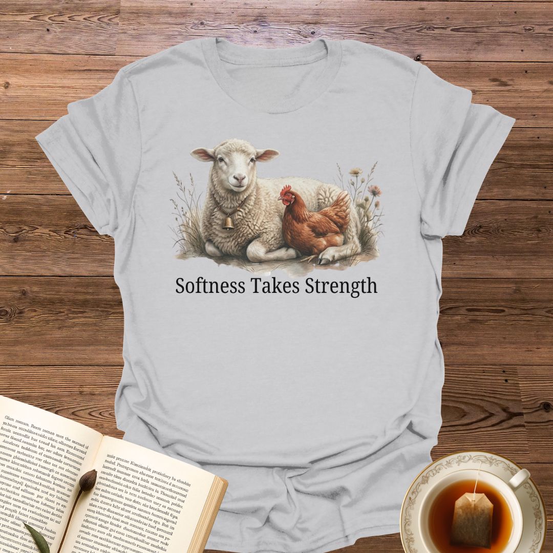 Softness Takes Strength T-Shirt