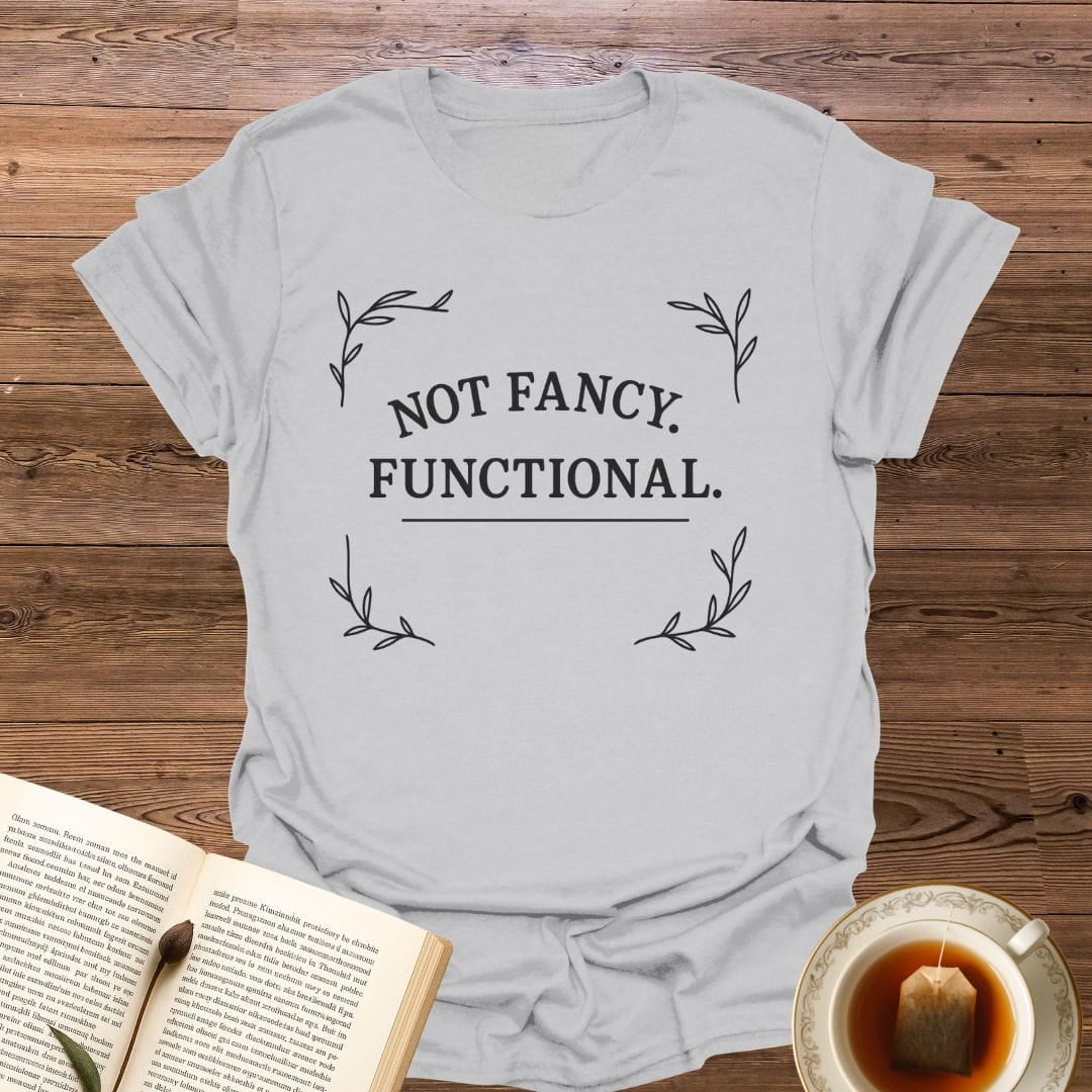 Not Fancy Functional T-Shirt