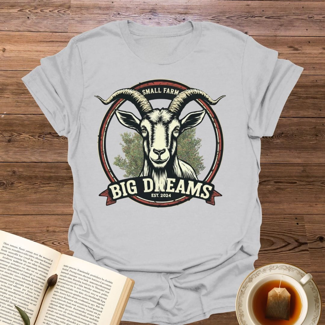 Small Farm Big Dreams T-Shirt