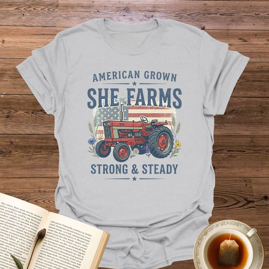 She Farms Strong & Steady T-Shirt