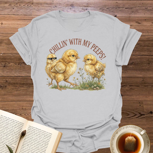 Chillin' With My Peeps T-Shirt