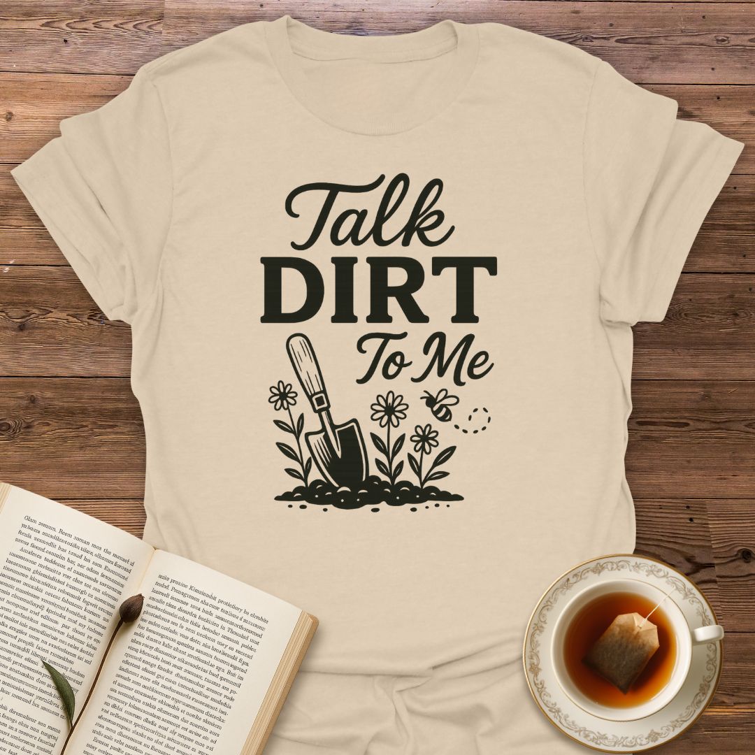 Talk Dirt To Me - Classic T-Shirt