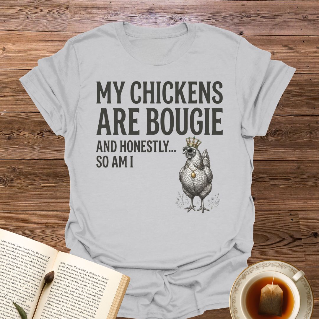 My Chickens Are Bougie T-Shirt