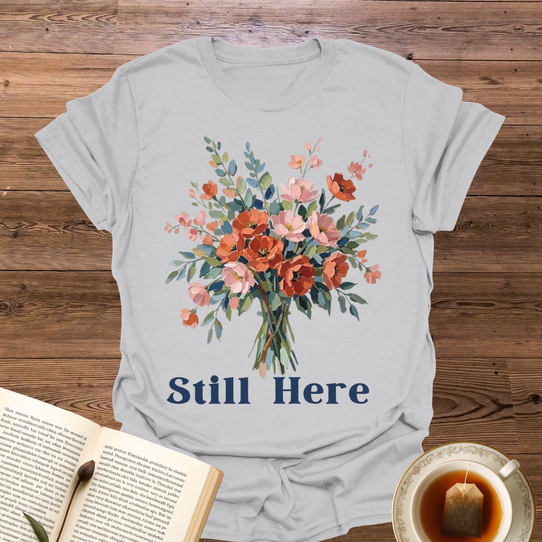 Still Here T-Shirt