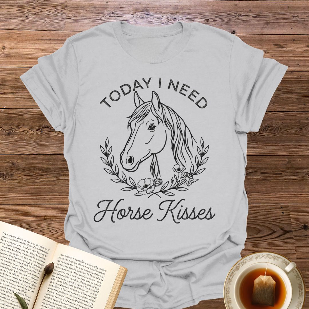 Today I Need Horse Kisses T-Shirt