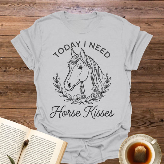 Today I Need Horse Kisses T-Shirt
