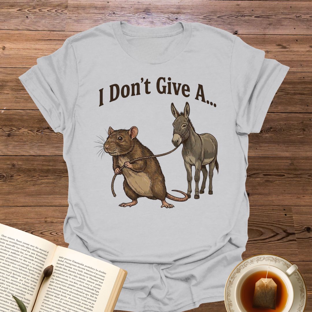 I Don't Give A T-Shirt