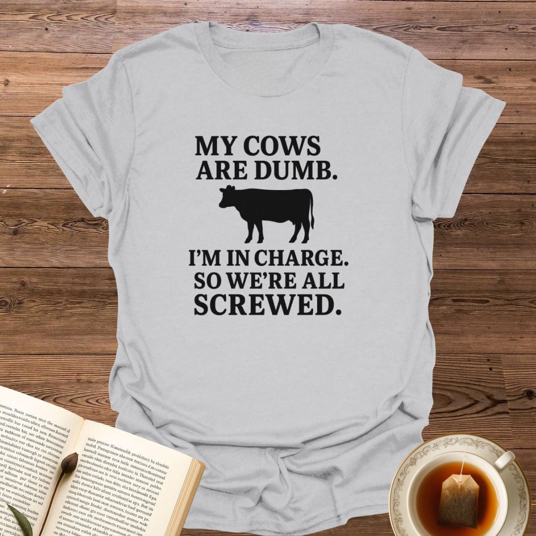 My Cows Are Dumb T-Shirt