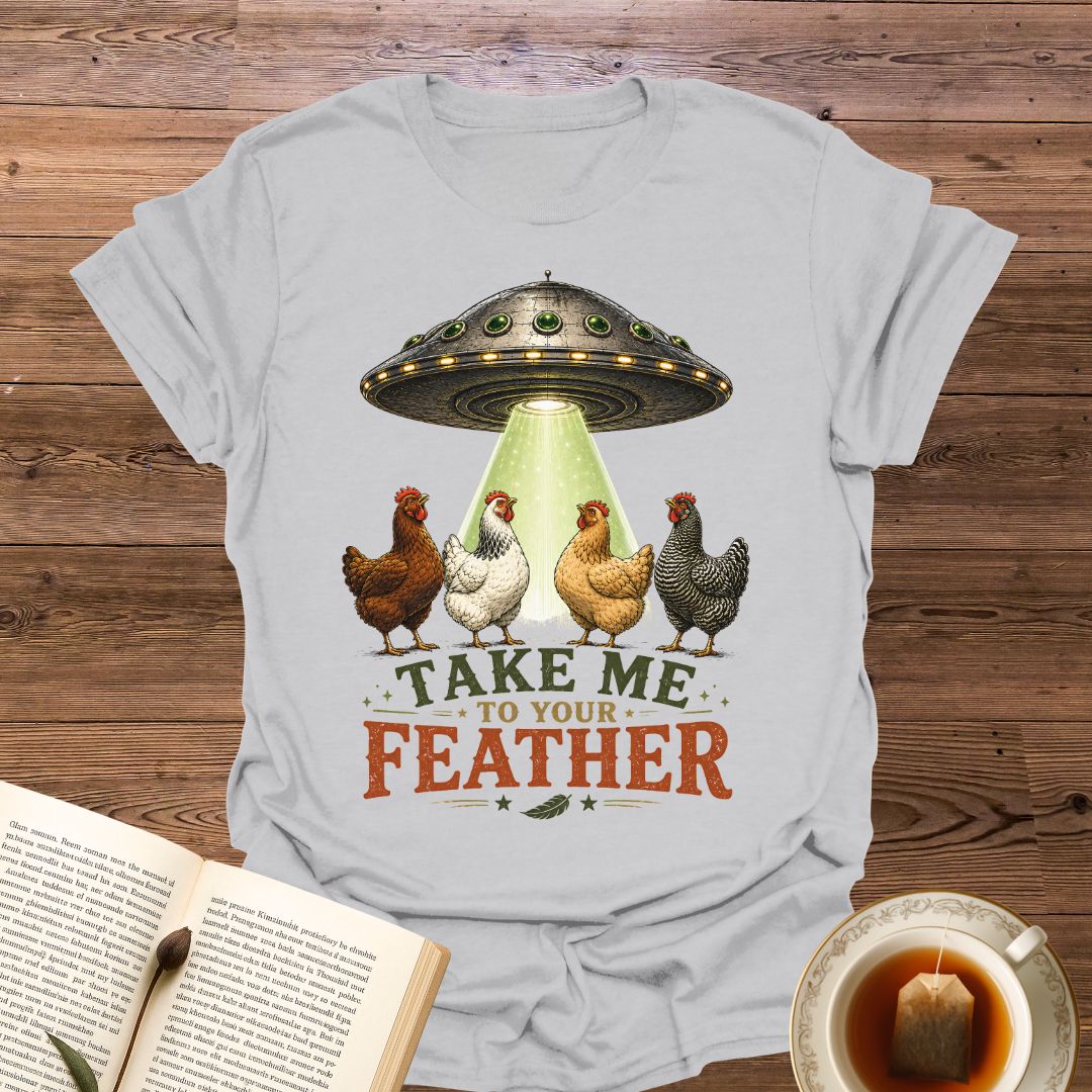 Take Me To Your Feather T-Shirt