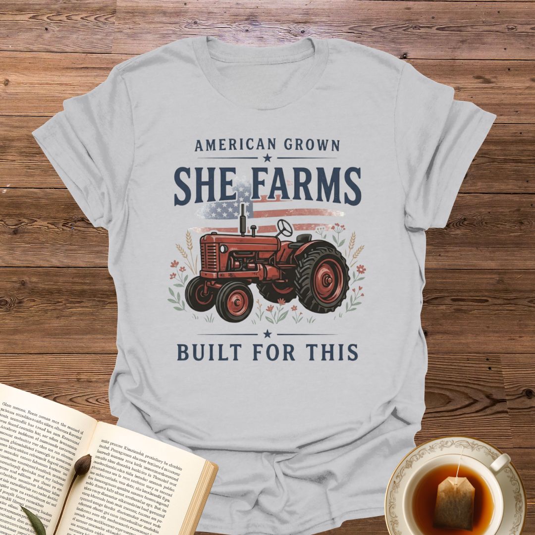 She Farms Built For This T-Shirt