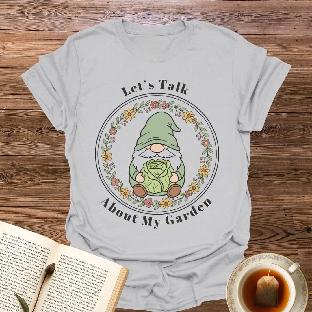 Let's Talk About My Garden T-Shirt
