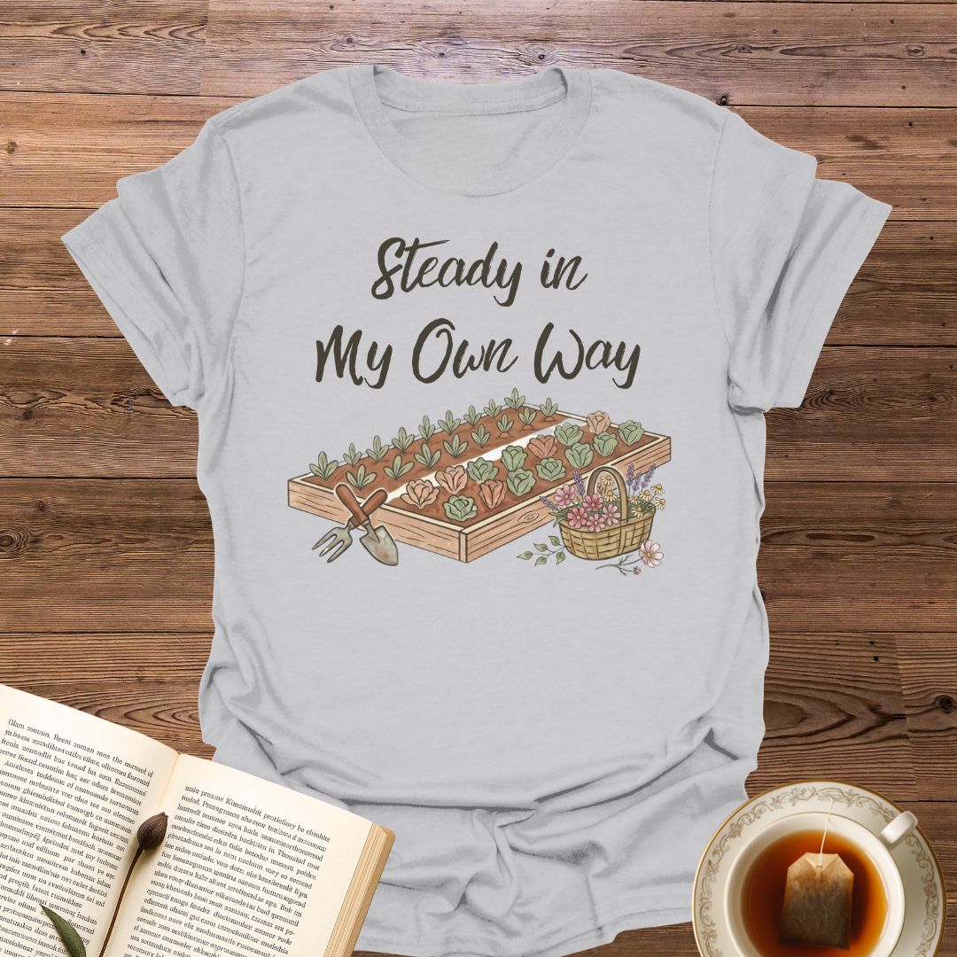 Steady In My Own Way T-Shirt