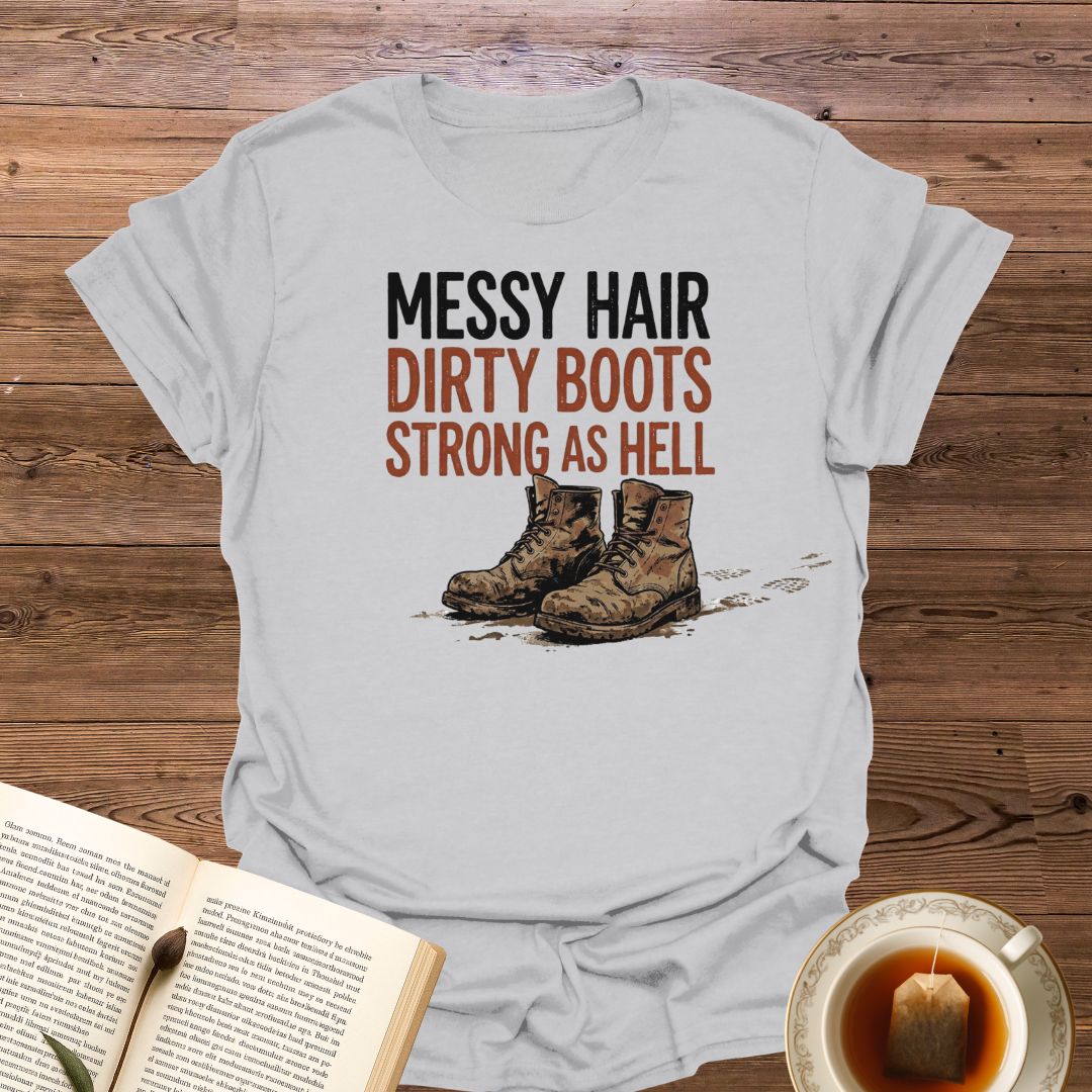 Messy Hair Dirty Boots T-Shirt
