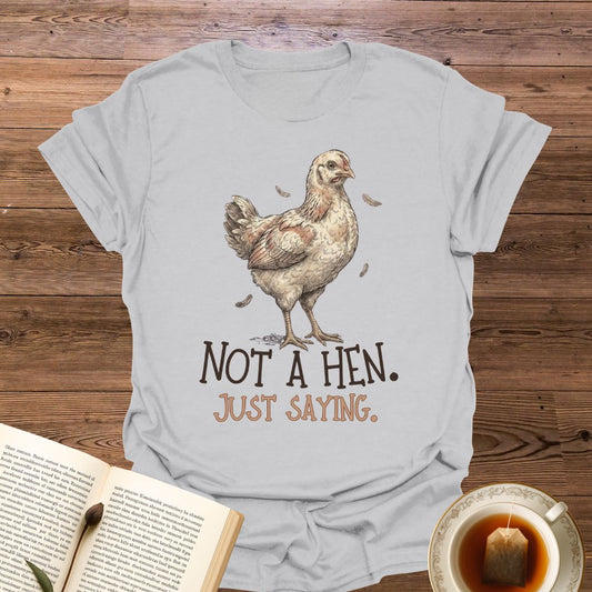 Not A Hen T-Shirt