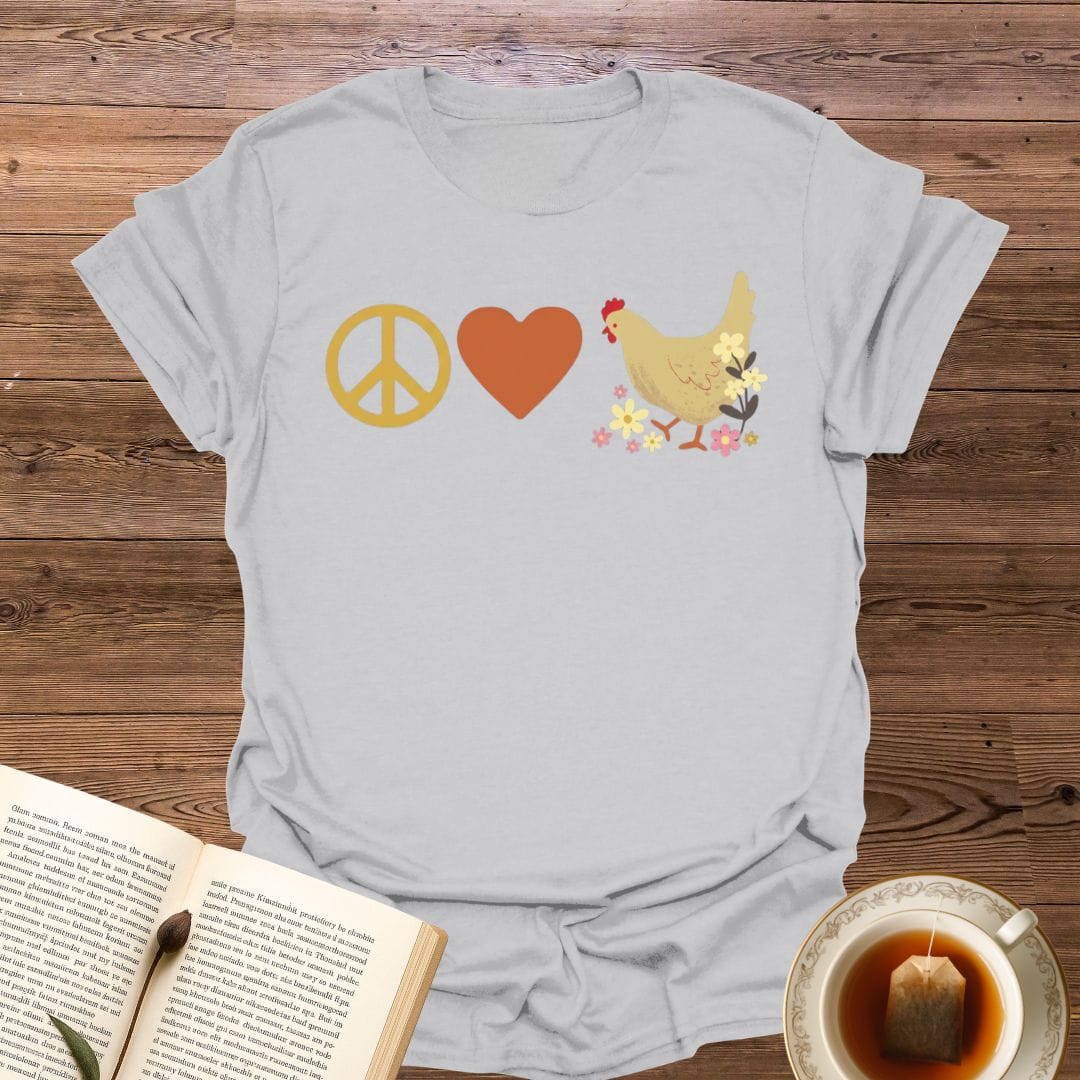 Peace Love Chickens T-Shirt