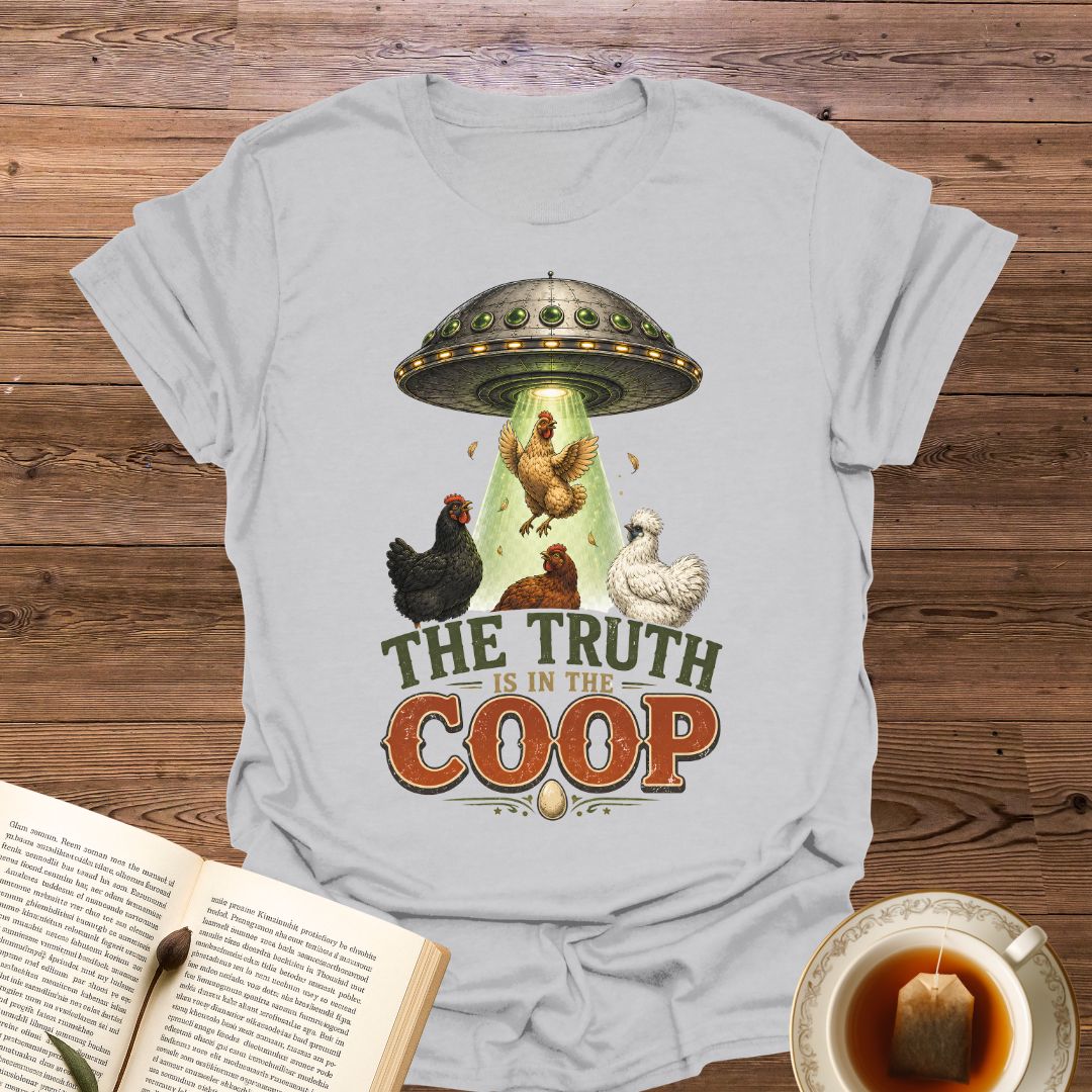 The Truth Is In The Coop T-Shirt