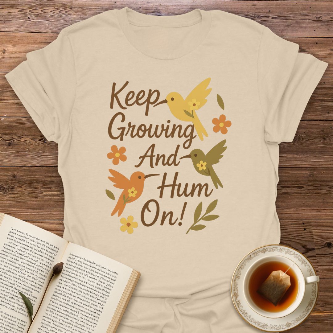 Keep Growing And Hum On - Classic T-Shirt