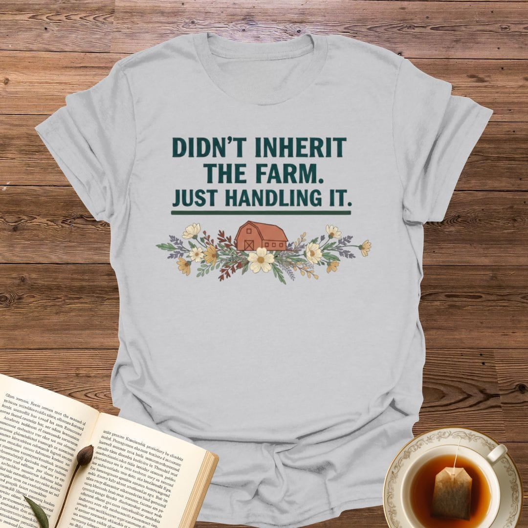 Didn't Inherit The Farm T-Shirt