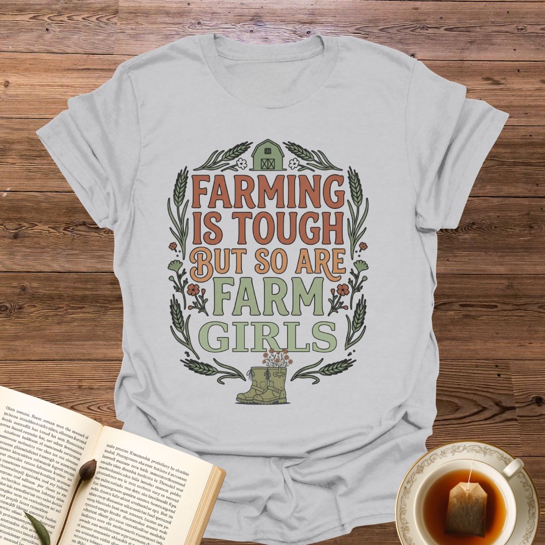 Farming Is Tough Farm Girls T-Shirt
