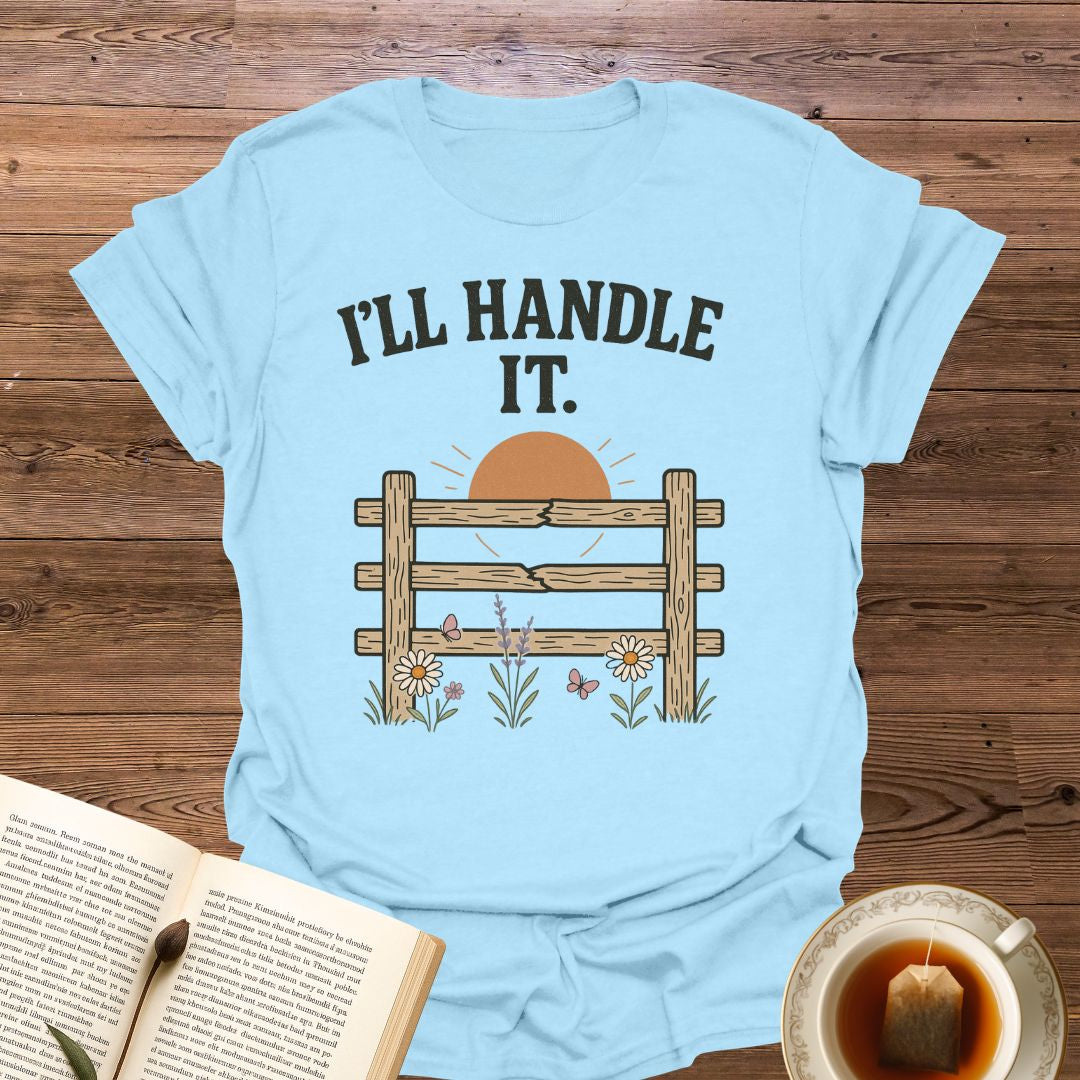 I'll Handle It T-Shirt