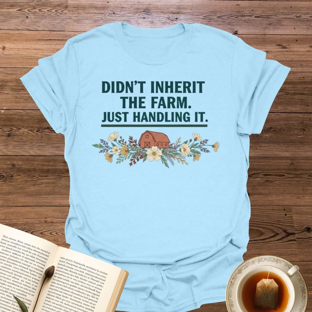 Didn't Inherit The Farm T-Shirt