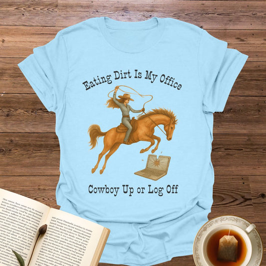 Cowboy Up Or Log Off T-Shirt