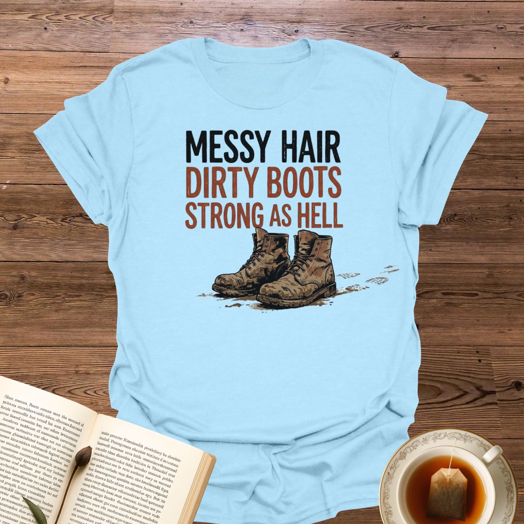 Messy Hair Dirty Boots T-Shirt