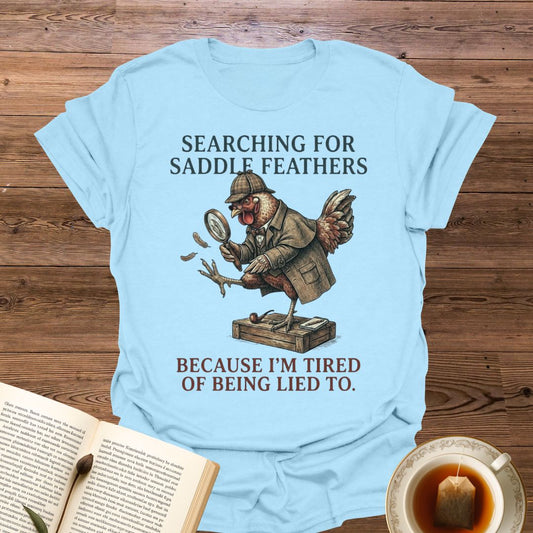 Searching For Saddle Feathers T-Shirt