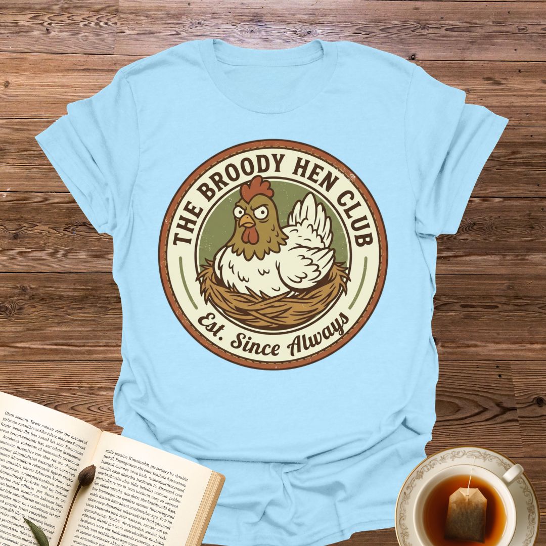 The Broody Hen Club T-Shirt