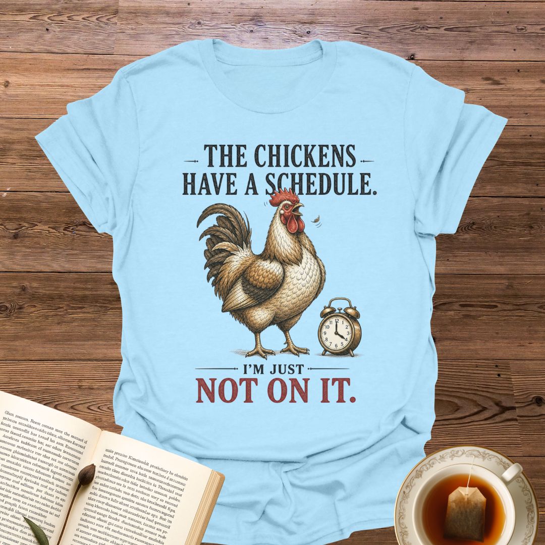 Chicken Schedule T-Shirt