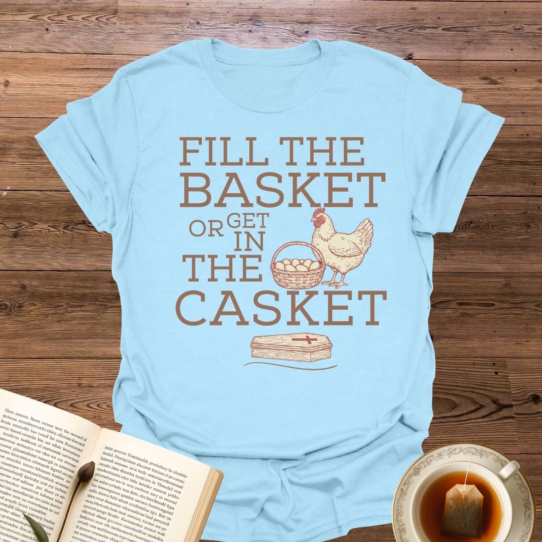 Fill The Basket Or T-Shirt