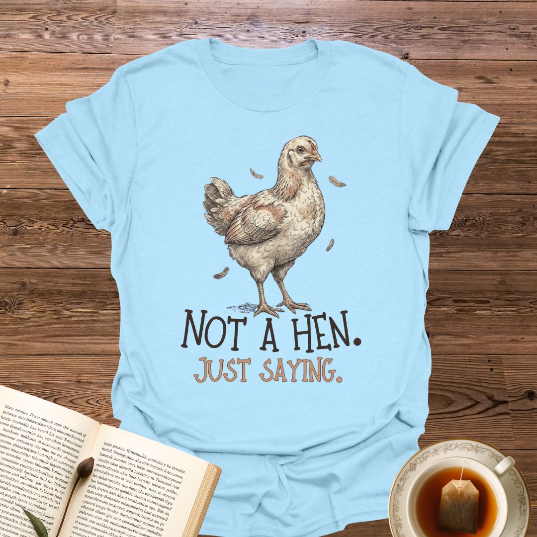 Not A Hen T-Shirt